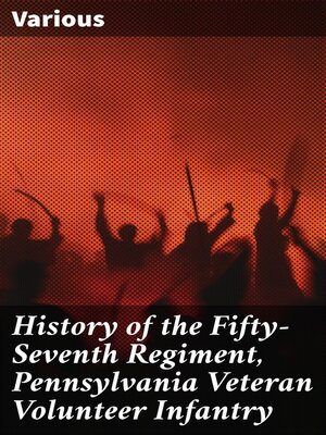 cover image of History of the Fifty-Seventh Regiment, Pennsylvania Veteran Volunteer Infantry